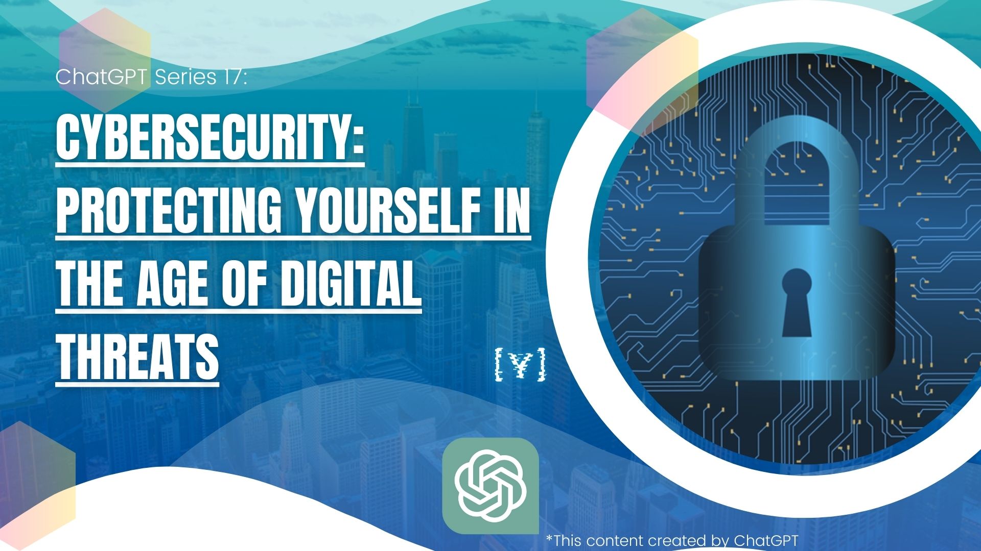 Cybersecurity: Protecting Yourself in the Age of Digital Threats