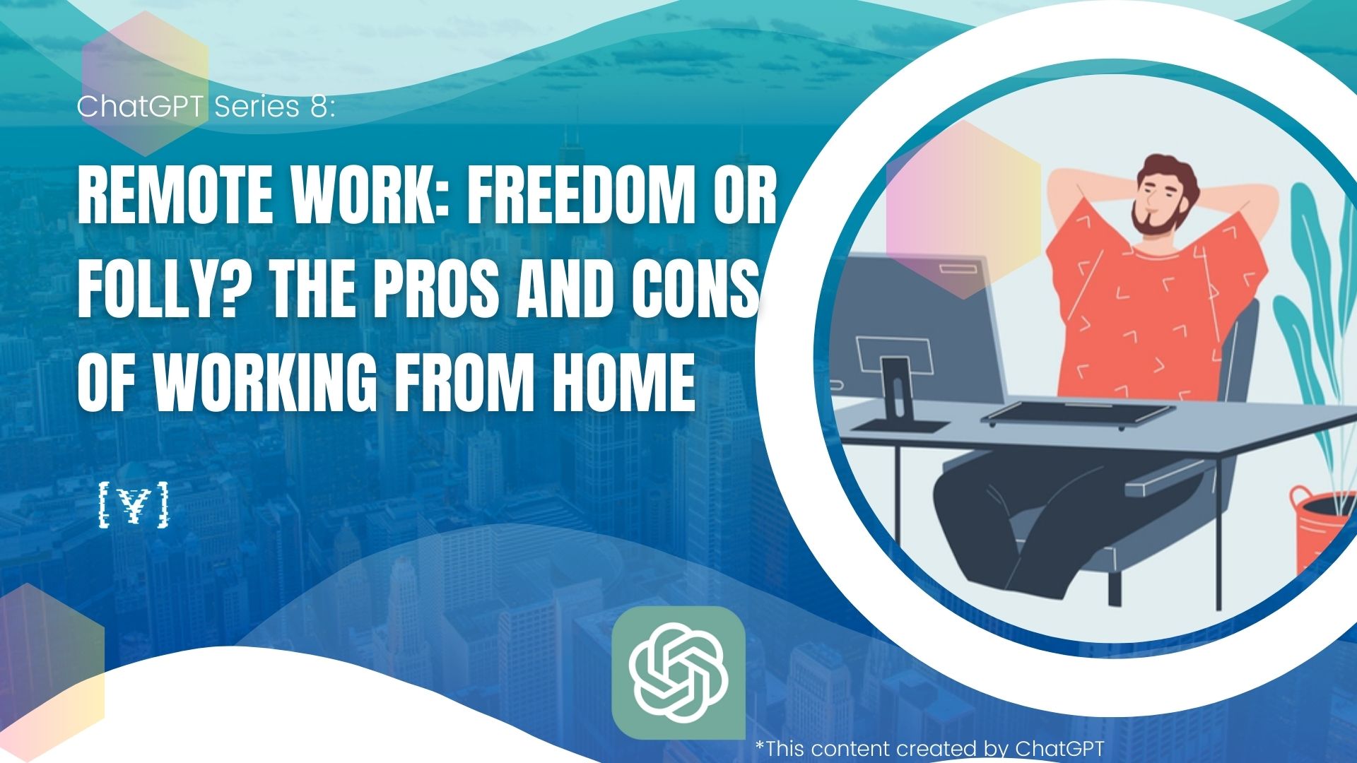 Remote Work: Freedom or Folly? The Pros and Cons of Working from Home