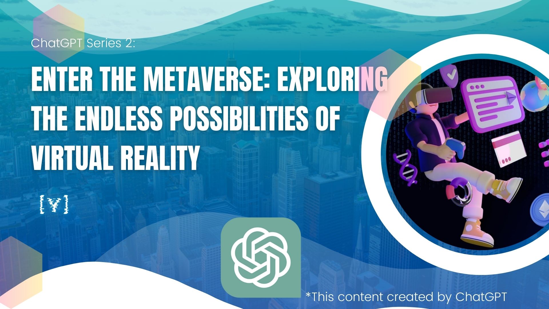 Enter the Metaverse: Exploring the Endless Possibilities of Virtual Reality