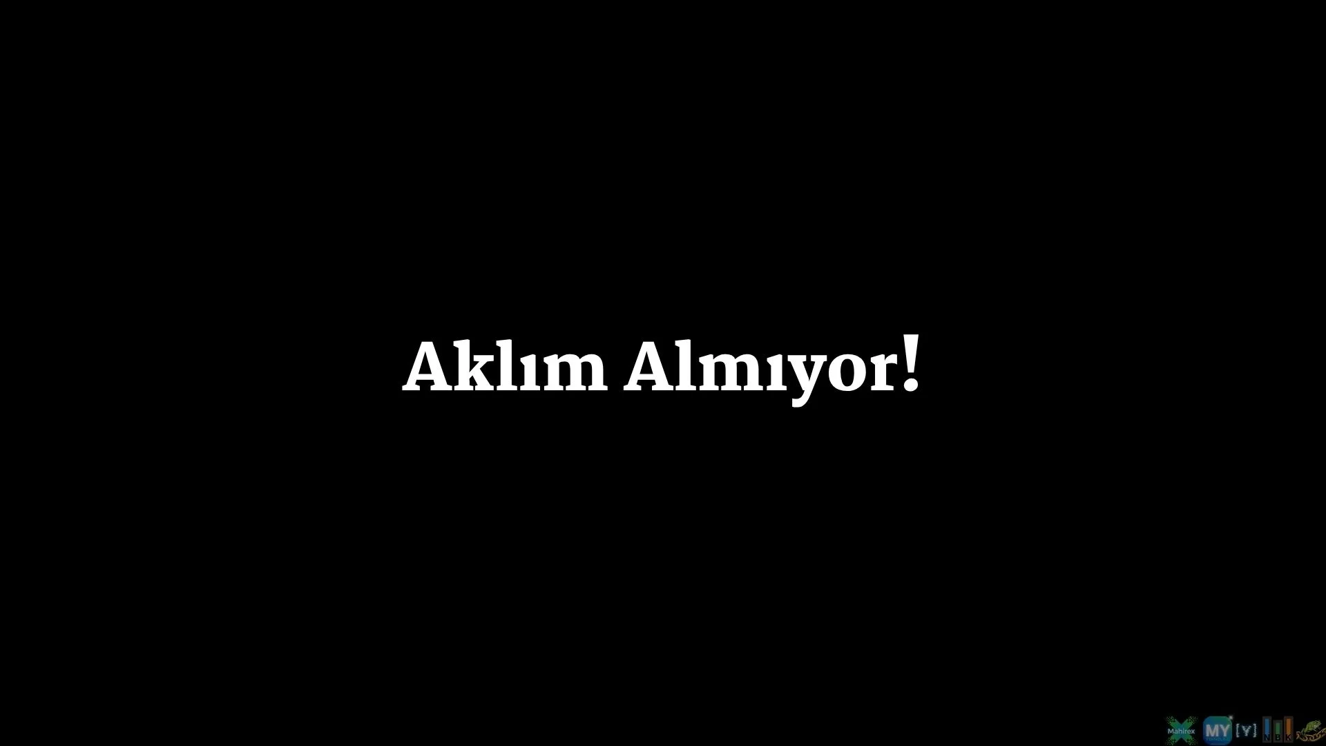 Aklım Almıyor!